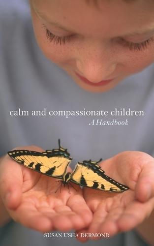 Calm and Compassionate Children: A Handbook  by Susan Usha Dermond at Abbey's Bookshop, 