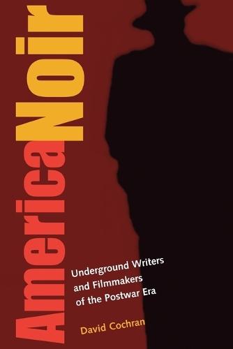 America Noir: Underground Writers and Filmmakers of the Postwar Era  by David Cochran at Abbey's Bookshop, 