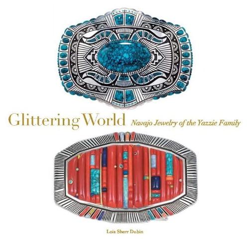 Glittering World: Navajo Jewellery of the Yazzie Family  by Lois Sherr Duban (Lois Sherr Duban) at Abbey's Bookshop, 