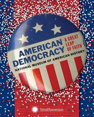 American Democracy: A Great Leap of Faith  by National Museum of American History at Abbey's Bookshop, 