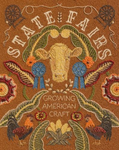 State Fairs: Growing American Craft  by Mary Savig (Mary Savig) at Abbey's Bookshop, 