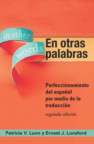 En Otras Palabras: Perfeccionamiento del Espanol por Medio de la Traduccion  by Patricia V. Lunn at Abbey's Bookshop, 