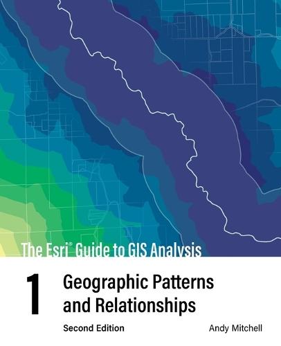 The ESRI Guide to GIS Analysis, Volume 1: Geographic Patterns and Relationships  by Andy Mitchell at Abbey's Bookshop, 