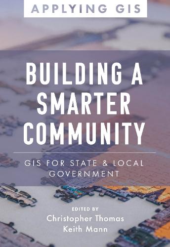 Building a Smarter Community: GIS for State and Local Government  by Christopher Thomas at Abbey's Bookshop, 