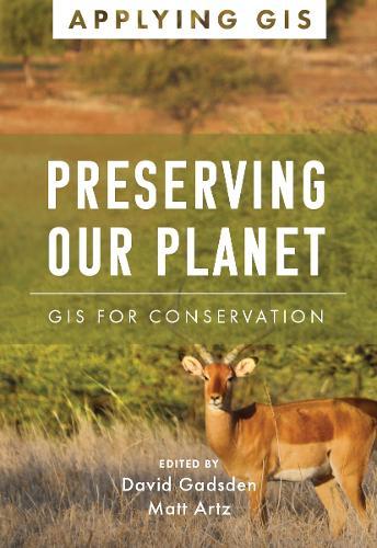 Preserving Our Planet: GIS for Conservation  by David Gadsden at Abbey's Bookshop, 