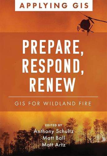 Prepare, Respond, Renew: GIS for Wildland Fire  by Anthony Schultz at Abbey's Bookshop, 