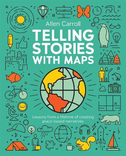 Telling Stories with Maps: Lessons from a Lifetime of Creating Place-Based Narratives