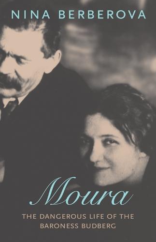 Moura: The Dangerous Life of the Baroness Budberg  by Nina Berberova at Abbey's Bookshop, 