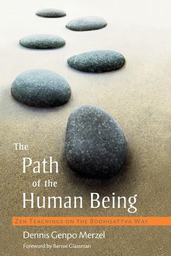 The Path of the Human Being: Zen Teachings on the Bodhisattva Way  by Dennis Genpo Merzel at Abbey's Bookshop, 
