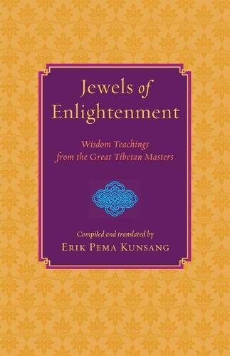 Jewels of Enlightenment: Wisdom Teachings from the Great Tibetan Masters  by Erik Pema Kunsang at Abbey's Bookshop, 