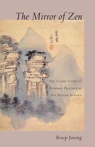 The Mirror of Zen: The Classic Guide to Buddhist Practice by Zen Master So Sahn  by Boep Joeng at Abbey's Bookshop, 