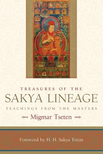 Treasures of the Sakya Lineage: Teachings from the Masters  by Migmar Tseten at Abbey's Bookshop, 