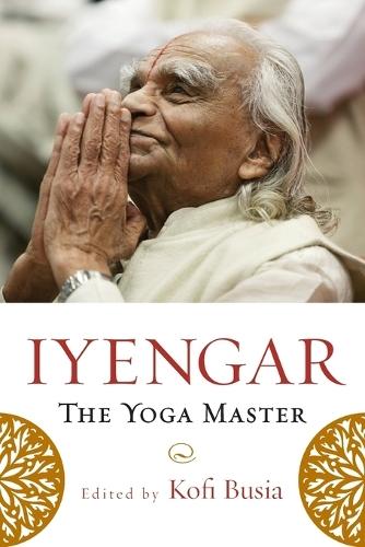 Iyengar: The Yoga Master  by Kofi Busia at Abbey's Bookshop, 