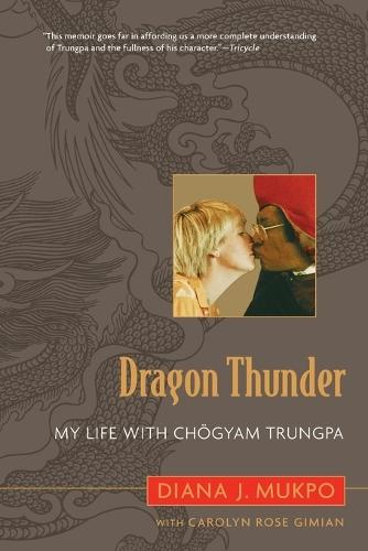 Dragon Thunder: My Life with Chogyam Trungpa  by Carolyn Rose Gimian at Abbey's Bookshop, 