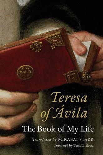 Teresa of Avila: The Book of My Life  by Mirabai Starr at Abbey's Bookshop, 