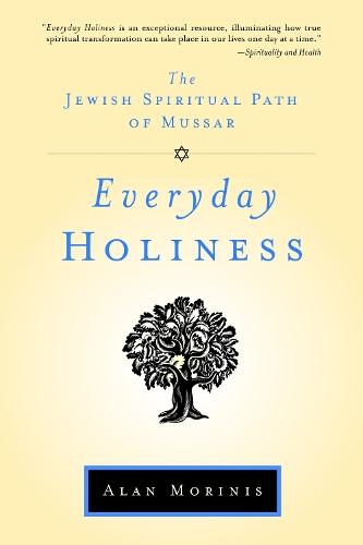 Everyday Holiness: The Jewish Spiritual Path of Mussar  by Alan Morinis at Abbey's Bookshop, 