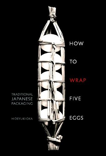 How to Wrap Five Eggs: Traditional Japanese Packaging  by Hideyuki Oka at Abbey's Bookshop, 