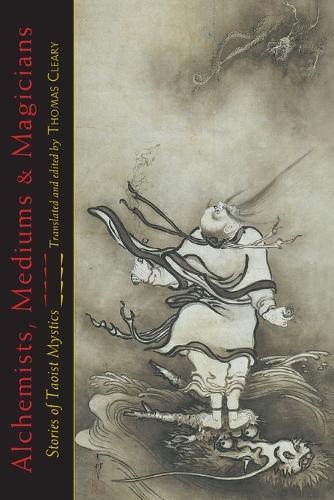 Alchemists, Mediums, and Magicians: Stories of Taoist Mystics  by Thomas Cleary at Abbey's Bookshop, 
