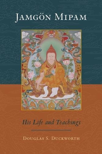 Jamgon Mipam: His Life and Teachings  by Douglas Duckworth at Abbey's Bookshop, 