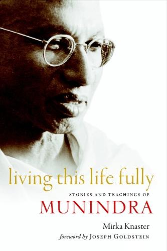Living This Life Fully: Stories and Teachings of Munindra  by Mirka Knaster at Abbey's Bookshop, 