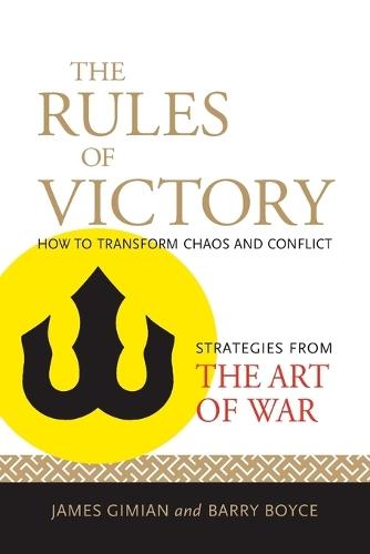 The Rules of Victory: How to Transform Chaos and Conflict (Strategies from the Art of War)  by James Gimian at Abbey's Bookshop, 