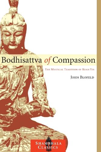 Bodhisattva of Compassion: The Mystical Tradition of Kuan Yin  by John Blofeld at Abbey's Bookshop, 