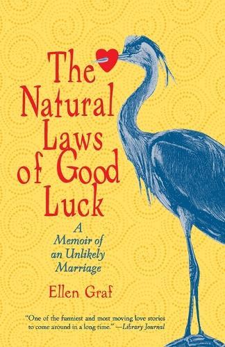 The Natural Laws of Good Luck: A Memoir of an Unlikely Marriage  by Ellen Graf at Abbey's Bookshop, 