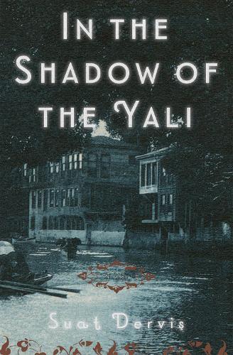 In the Shadow of the Yali: A Novel  by Suat Dervis at Abbey's Bookshop, 