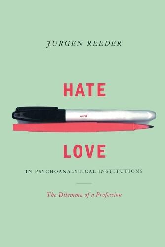 Hate and Love in Pyschoanalytical Institutions  by Jurgen Reeder at Abbey's Bookshop, 