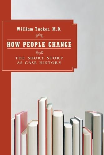 How People Change: The Short Story as Case History  by William Tucker at Abbey's Bookshop, 