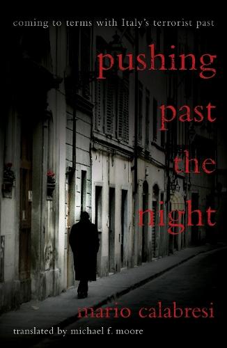 Pushing Past the Night: Coming to Terms With Italy's Terrorist Past  by Mario Calabresi at Abbey's Bookshop, 