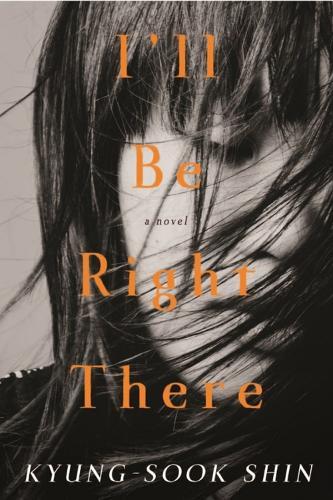 I'll Be Right There  by Kyung-Sook Shin at Abbey's Bookshop, 
