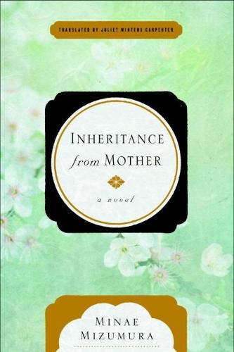 Inheritance from Mother: A Serial Novel  by Minae Mizumura at Abbey's Bookshop, 