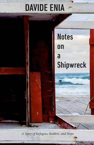 Notes on a Shipwreck: A Story of Refugees, Borders, and Hope  by Davide Enia at Abbey's Bookshop, 