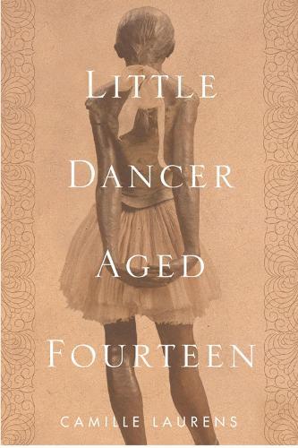 Little Dancer Aged Fourteen: The True Story Behind Degas's Masterpiece  by Camille Laurens at Abbey's Bookshop, 