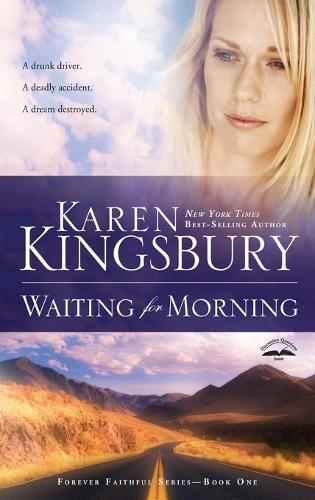 Waiting for Morning: Book 1 in the Forever Faithful Trilogy  by Karen Kingsbury at Abbey's Bookshop, 