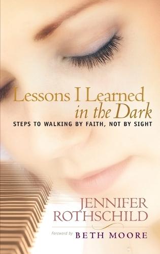 Lessons I Learned in the Dark: Walking by Faith not by Sight  by Jennifer Rothschild at Abbey's Bookshop, 