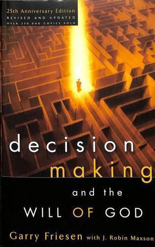 Decision Making and the Will of God (Revised 2004): A Biblical Alternative to the Traditional View  by Garry Friesen at Abbey's Bookshop, 