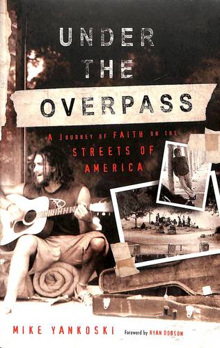 Under the Overpass: A Journey of Faith on the Streets of America  by Mike Yankoski at Abbey's Bookshop, 