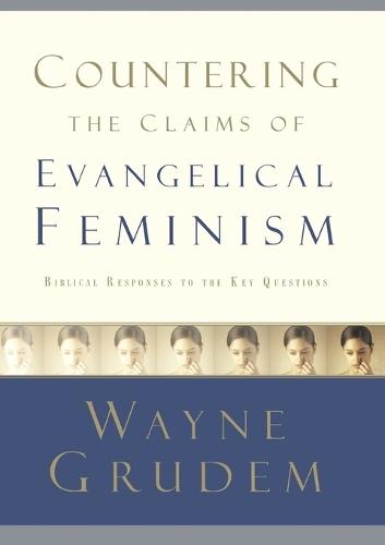Countering the Claims of Evangelical Feminism: Fifty Biblical Responses  by Wayne Grudem at Abbey's Bookshop, 