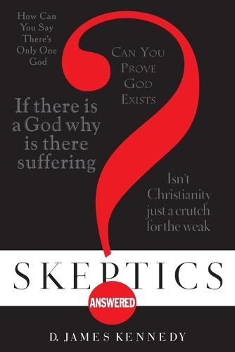 Skeptics Answered: Handling Tough Questions About the Christian Faith  by D James Kennedy at Abbey's Bookshop, 
