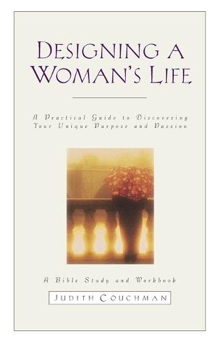 Designing a Woman's Life Study Guide: A Bible Study and Workbook  by Judith Couchman at Abbey's Bookshop, 