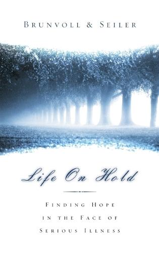 Life on Hold: Finding Hope in the Face of Serious Illness  by Laurel Seiler Brunvoll at Abbey's Bookshop, 