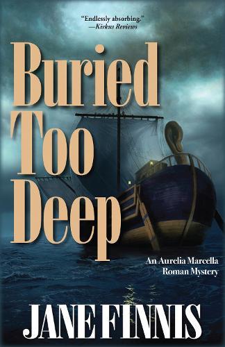 Buried Too Deep: An Aurelia Marcella Roman Mystery  by Jane Finnis at Abbey's Bookshop, 