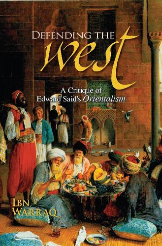 Defending the West: A Critique of Edward Said's Orientalism  by Ibn Warraq at Abbey's Bookshop, 