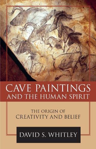 Cave Paintings and the Human Spirit: The Origin of Creativity and Belief  by David S. Whitley at Abbey's Bookshop, 