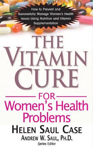 Vitamin Cure for Women's Health Problems: Successfully Manage Women's Health Issues Using Nutrition and Vitamin Supplementation  by HELEN SAUL CASE at Abbey's Bookshop, 