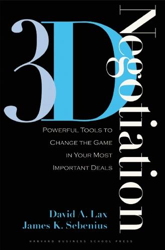 3-d Negotiation: Powerful Tools to Change the Game in Your Most Important Deals  by David A. Lax at Abbey's Bookshop, 