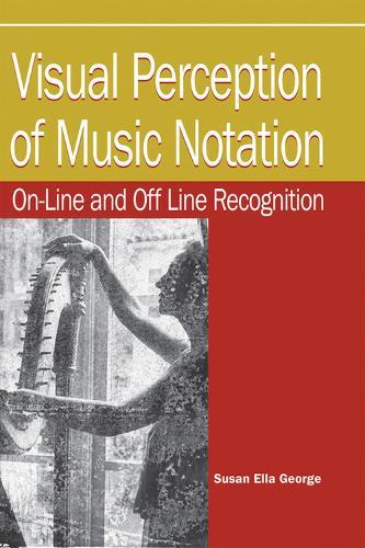 Visual Perception of Music Notation: On-line and Off Line; Recognition  by Susan Ella George at Abbey's Bookshop, 