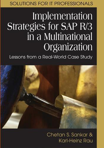 Implementation Strategies for SAP R/3 in a Multinational Organization: Lessons from a Real-world Case Study  by Chetan S. Sankar at Abbey's Bookshop, 